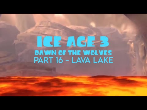 "Ice Age 3: Dawn of the Wolves" Part 16 - Lava Lake