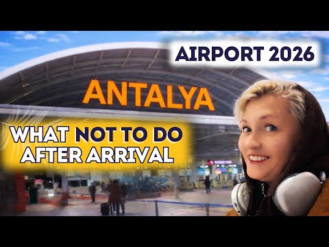 Antalya Airport 2026: Main Mistakes Tourists Make After Arrival at the New Terminal 2