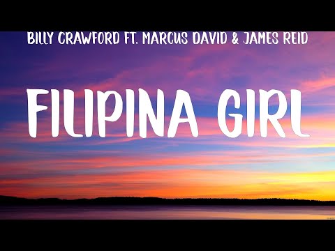 Filipina girl - Billy Crawford ft. Marcus David & James Reid (Lyrics) - RAPSTAR, ILYSB,