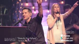 &quot;Beauty For Ashes&quot; Live-Worship Music Video