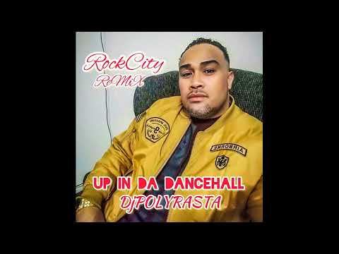 RockCity DjPolyRasta - Up In Da Dancehall ReMiX