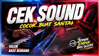Download lagu CEK SOUND DANGDUT KALEM COCOK BUAT SANTAI - BASS NENDANG mp3 Download lagu CEK SOUND DANGDUT KALEM COCOK BUAT SANTAI - BASS NENDANG mp3