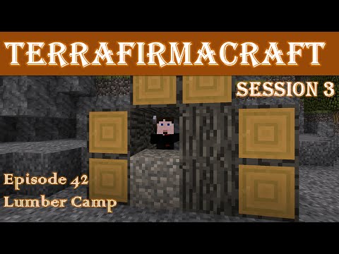 Lets Play - TerraFirmaCraft - Session 3 - 42 - Lumber Camp