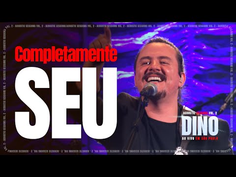 Completamente Seu - Dino Fonseca