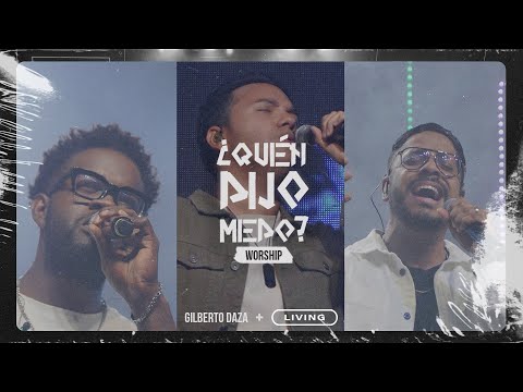 Gilberto Daza & Living - ¿Quién Dijo Miedo? (worship)