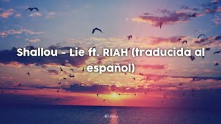 Shallou - Lie ft. RIAH •Sub español•