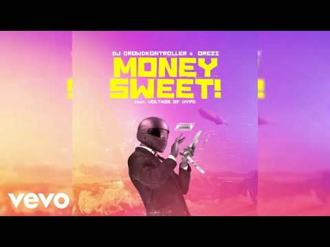 DJ Crowd Kontroller, Orezi - Money Sweet (Audio Video) ft. Voltage Of Hype