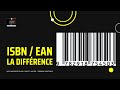 003 Quelle est la différence entre EAN et ISBN ?