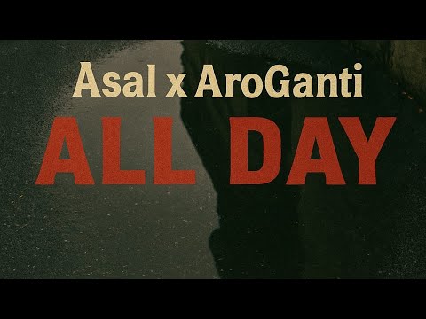 ASAL x AroGanti -All Day
