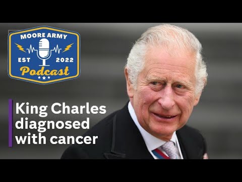 King Charles Diagnosed with Cancer| Moore Army Podcast (Unleashed) Episode 79.
