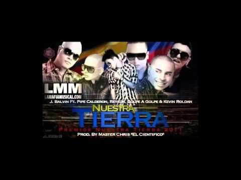 J. Balvin Ft. Pipe Calderon, Kevin Roldan, Reykon Y Golpe A Golpe - Nuestra Tierra ♪♫♪