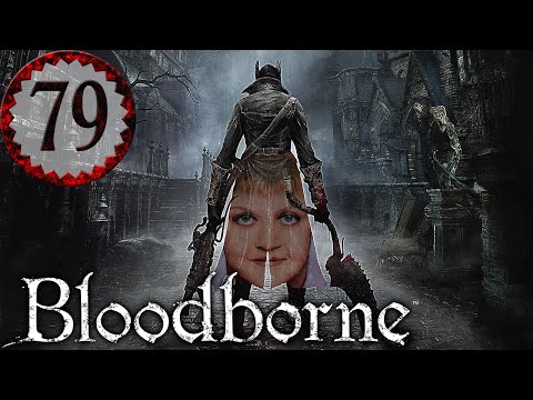 Bloodborne Part 79 - HUNTER'S NIGHTMARE