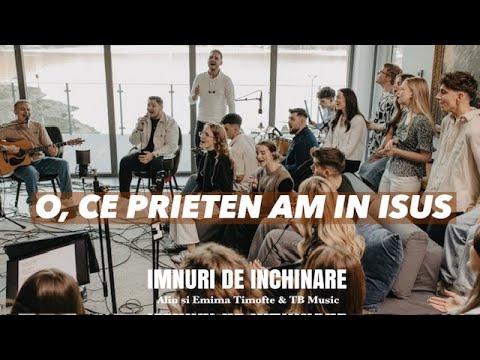 O, ce prieten am în Isus - David Silaghi, Naomi Tarca ft. Alin si Emima Timofte & TB Music | LIVE