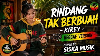 Download lagu **RINDANG TAK BERBUAH – KIREY | REGGAE VERSION | COVER BY SISKA MUSIK** mp3