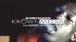 Lil Choppa - Kill This [Music Video] (4K) | #Krown1Million
