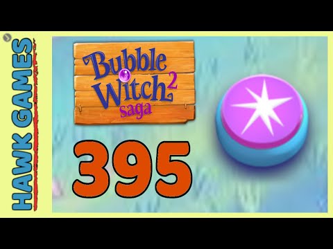 Bubble Witch 2 Saga Level 395 Hard (Classic mode) - 3 Stars Walkthrough, No Boosters