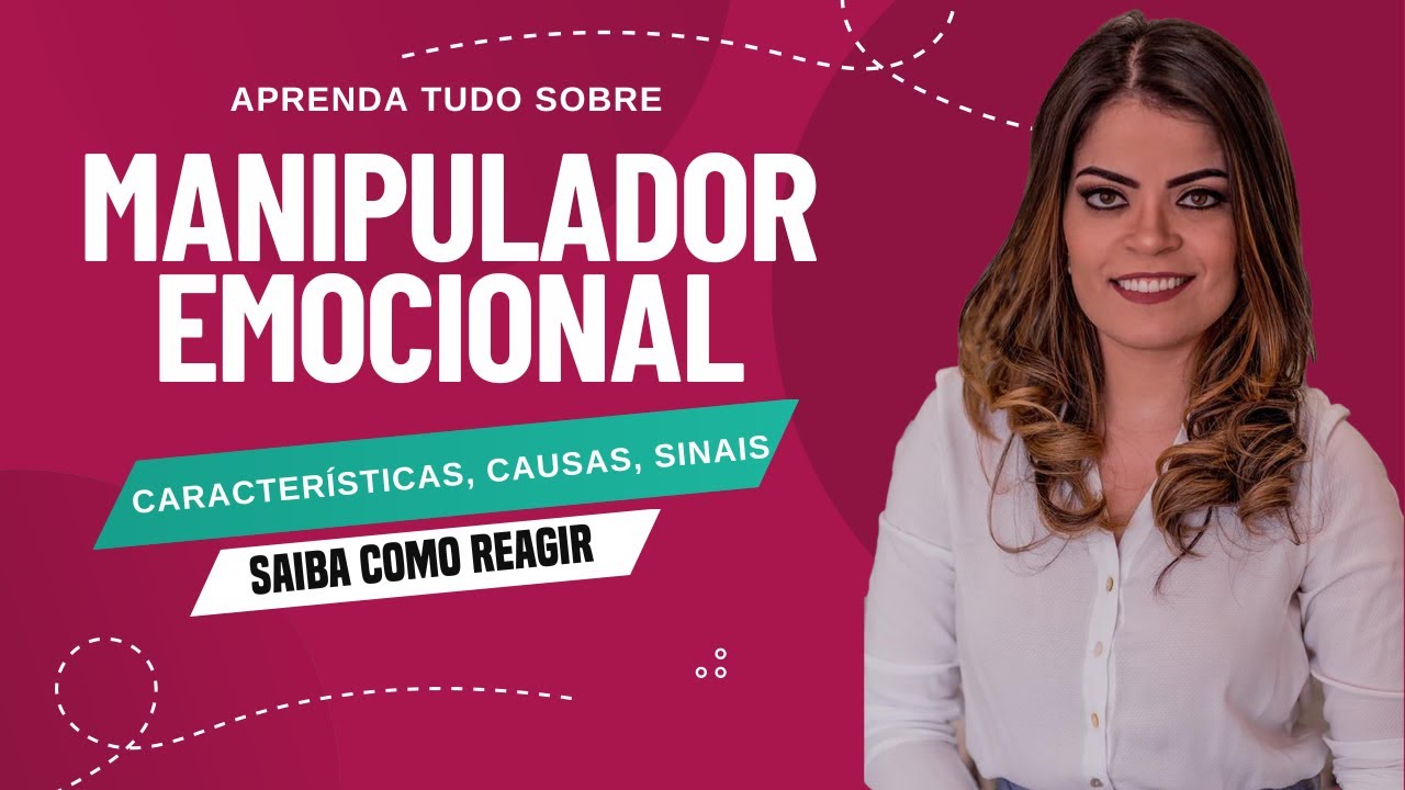 MANIPULADOR EMOCIONAL - saiba identificar e reagir