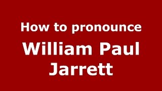 How to pronounce William Paul Jarrett