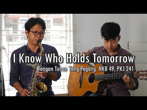 I Know He Holds Tomorrow | Tangan Tuhan Yang Pegang NKB 49, PKJ 241