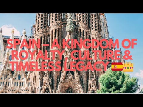 Spain – A Kingdom of Royalty, Culture & Timeless Legacy 🇪🇸👑| Explore the Kingdom