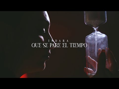 Indara - Que Se Pare El Tiempo (Videoclip Oficial)