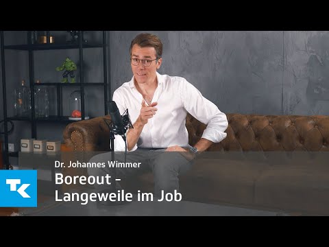 Boreout - Langeweile im Job I Dr. Johannes Wimmer