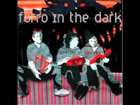 Forro In The Dark - Que Que Tu Fez