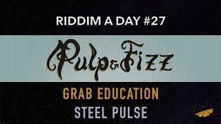 Riddim a Day #27 - Grab Education (Steel Pulse)