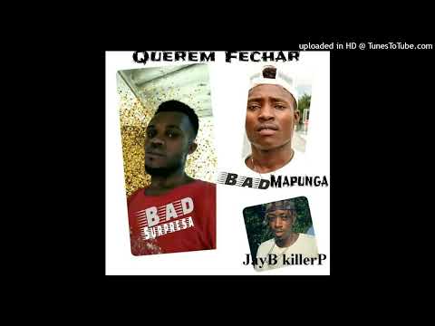 Bad surpresa & Bad Mapunga feat Jay B Killer P - Querem fechar kubanger