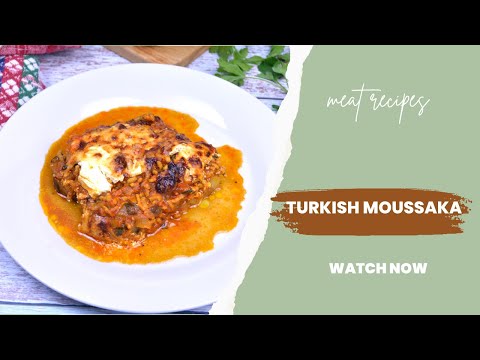 Uncover the Secret Behind the Perfect Turkish Moussaka!