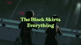 Download lagu The Black Skirts - Everything english lyrics mp3 Download lagu The Black Skirts - Everything english lyrics mp3