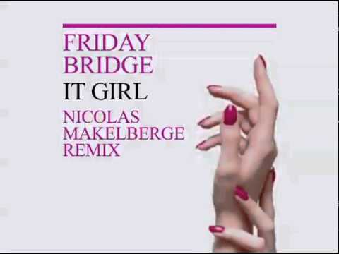 Friday Bridge - It Girl - Nicolas Makelberge Remix