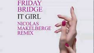 Friday Bridge - It Girl - Nicolas Makelberge Remix