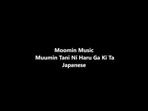 Moomin Music -  Muumin Tani Ni Haru Ga Ki Ta ~Japanese~