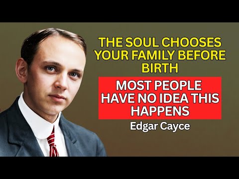 Edgar Cayce Explained How the Soul Chooses Its Next Family – Few People Know This