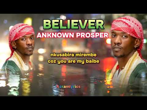 BELIEVER - ANKNOWN PROSPER  OFFICIAL VIDEO LYRICS 2024 #latestugandanmusic