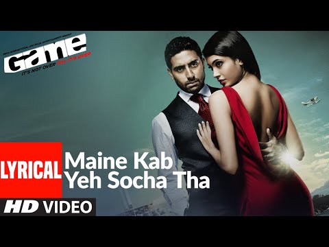 Lyrical: "Maine Kab Yeh Socha Tha" | Game | Abhishek Bachchan, Sarah-Jane Dias