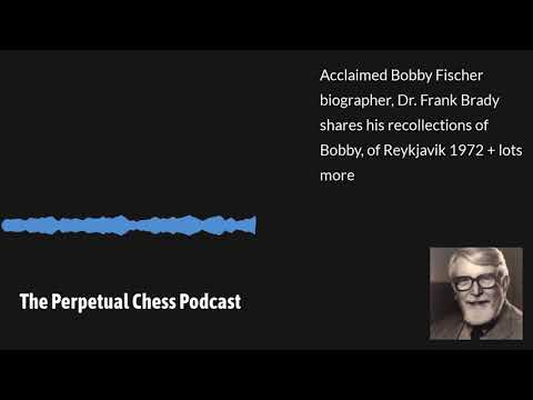 Acclaimed Fischer biographer,Dr. Frank Brady, on Bobby Fischer, Reykjavik 1972, Marcel Duchamp +more