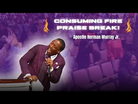 🔥 Consuming Fire Praise Break🔥 - Apostle Herman Murray
