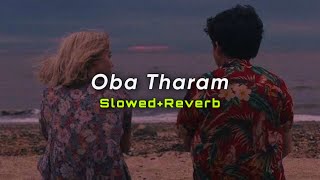 Oba Tharam (Slowed+Reverb)  Theekshana Anuradha  S