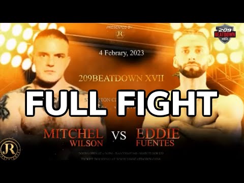 Mitchell Wilson V Eddie Fuentes 209Beatdown XVII FULL FIGHT next fight April 15th Modesto Ca 4pm