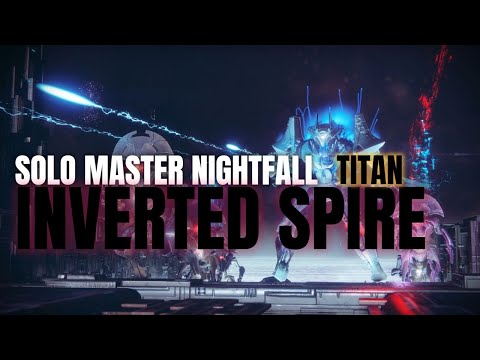 Solo Master Nightfall Guide: Inverted Spire - Titan