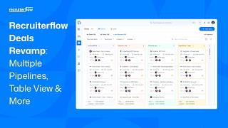 Recruiterflow Deals Revamp: Multiple Pipelines, Table View & More