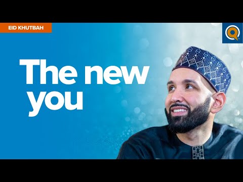 The New You | Eid Khutbah by Dr. Omar Suleiman