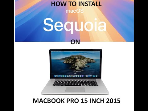 How to install Mac Os Sequoia on 15 inch MacBook Pro 2015