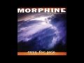 Morphine - Cure for pain (Album Version) 