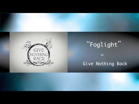 Give Nothing Back - Foglight