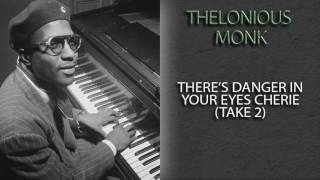 THELONIOUS MONK - THERE'S DANGER IN YOUR EYES CHERIE (TAKE 2)