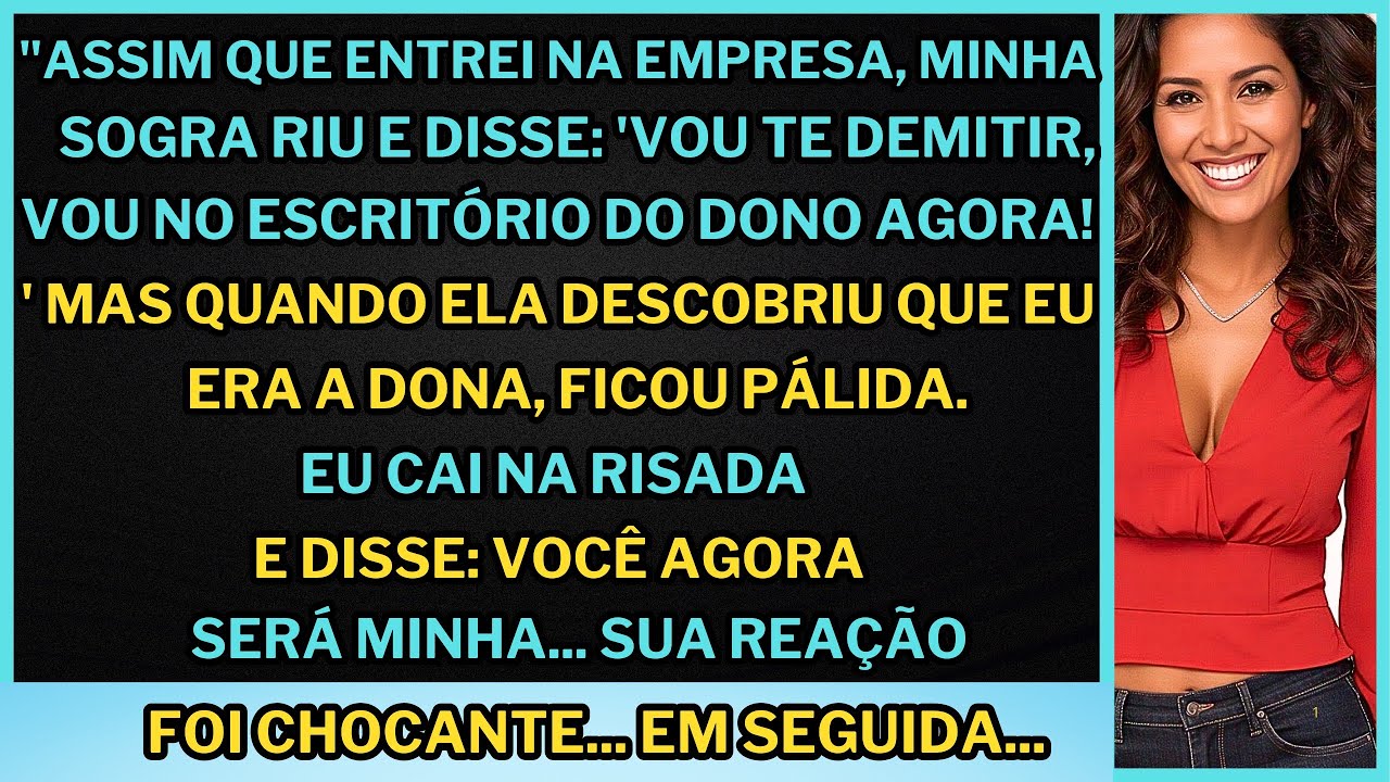 "Minha sogra riu ao me ver na empresa e disse: 'irei demitir você' Mal sabia ela que eu era a dona."