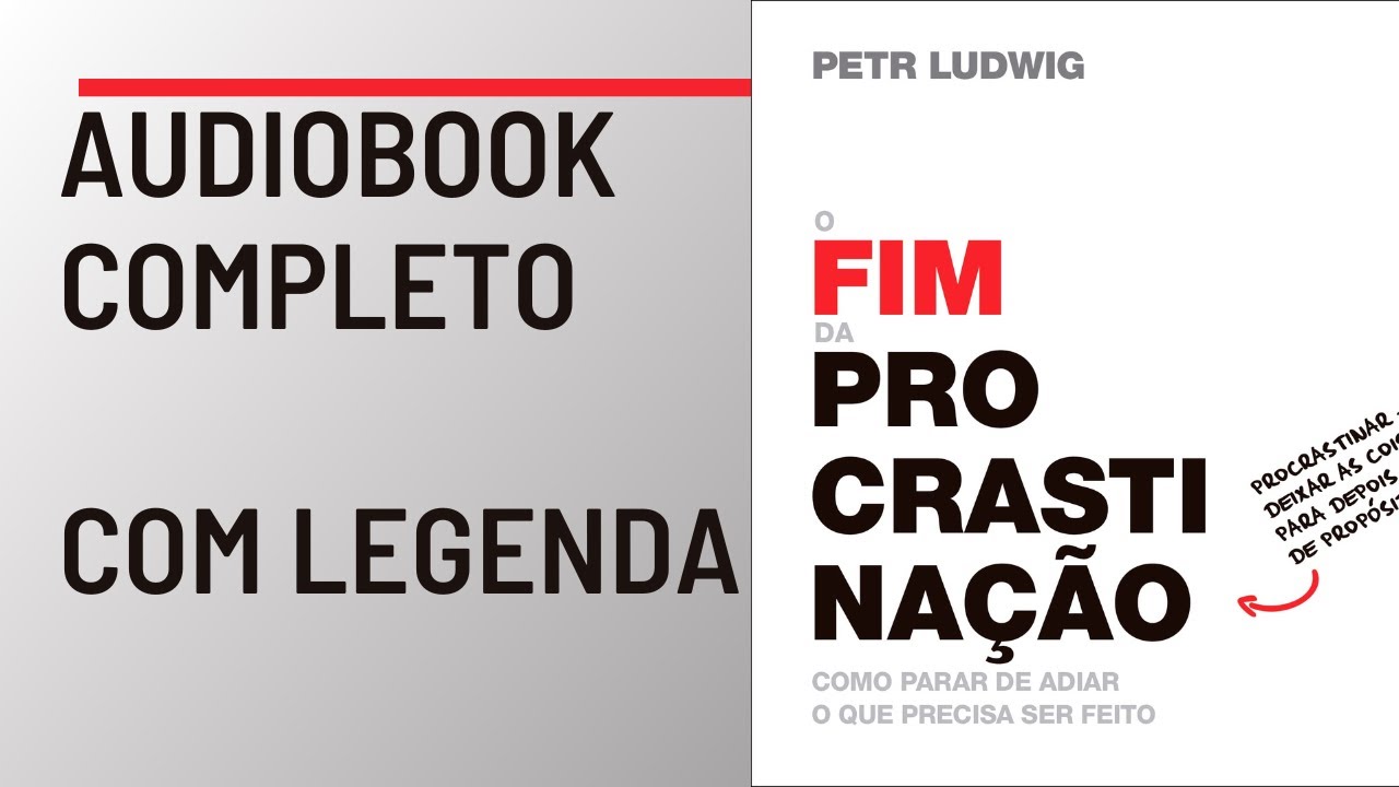O fim da procrastinação: Como parar de adiar o que precisa ser feito Audiobook Completo